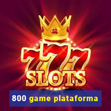 800 game plataforma